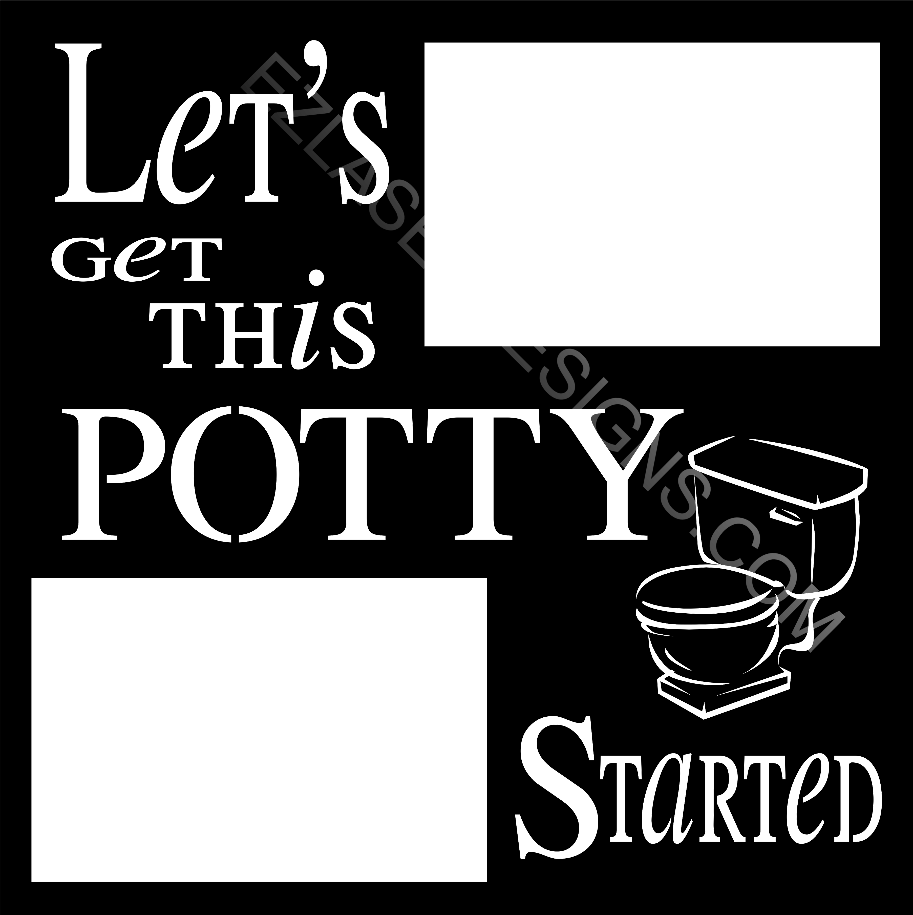 Let's Gets This Potty Started: EZ Laser Designs